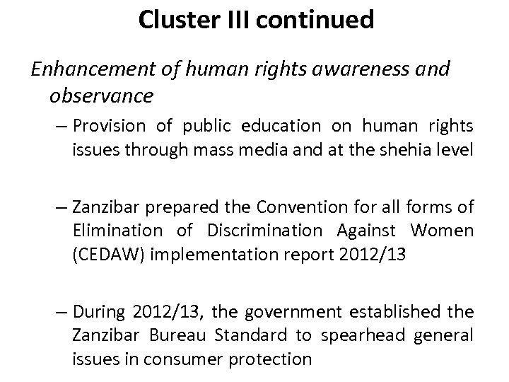  Cluster III continued Enhancement of human rights awareness and observance – Provision of