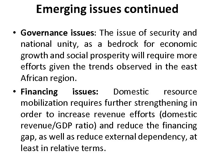  Emerging issues continued • Governance issues: The issue of security and national unity,