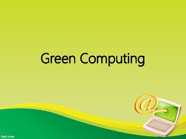 Green Computing 