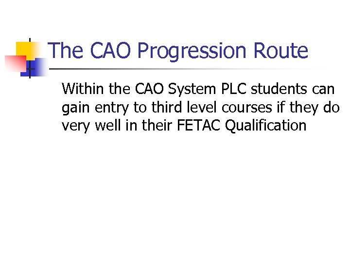 The CAO Progression Route Within the CAO System PLC students can gain entry to