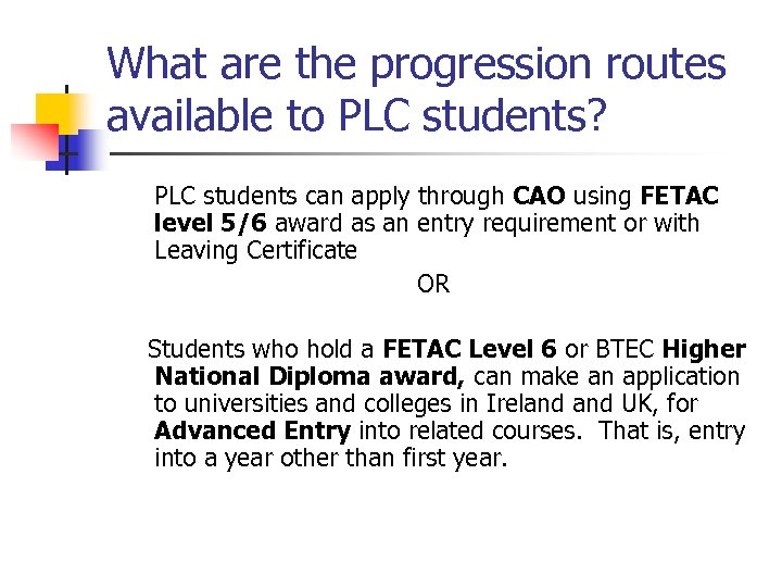 What are the progression routes available to PLC students? PLC students can apply through