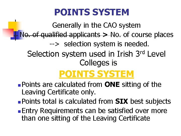 POINTS SYSTEM Generally in the CAO system No. of qualified applicants > No. of