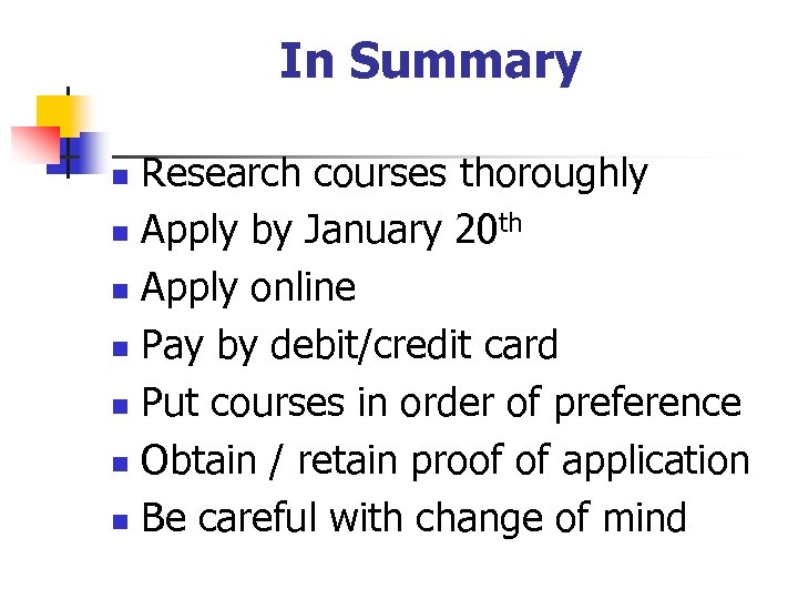 In Summary Research courses thoroughly n Apply by January 20 th n Apply online