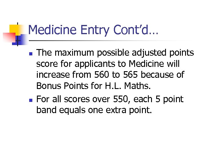 Medicine Entry Cont’d… n n The maximum possible adjusted points score for applicants to