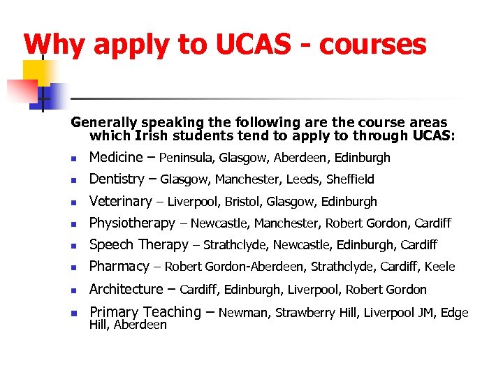 Why apply to UCAS - courses Generally speaking the following are the course areas