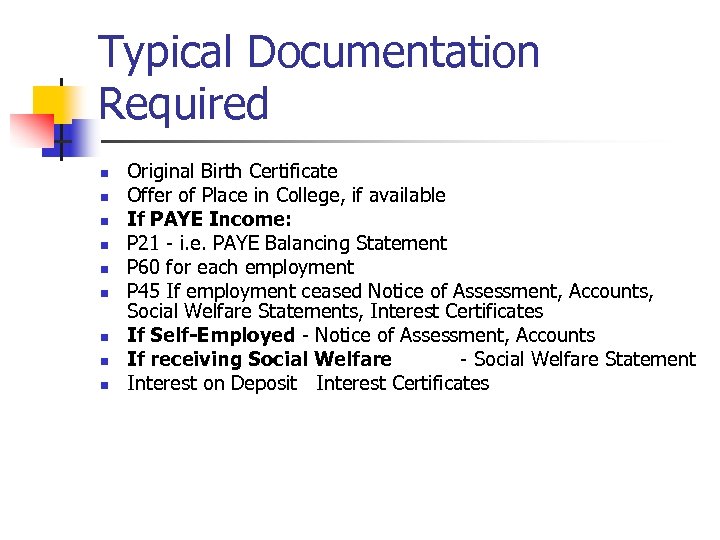 Typical Documentation Required n n n n n Original Birth Certificate Offer of Place