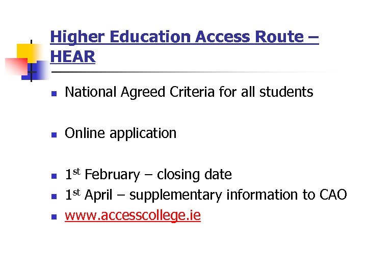Higher Education Access Route – HEAR n National Agreed Criteria for all students n