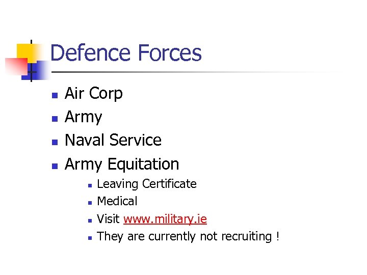 Defence Forces n n Air Corp Army Naval Service Army Equitation n n Leaving