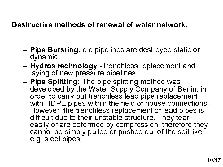 Destructive methods of renewal of water network: – Pipe Bursting: old pipelines are destroyed