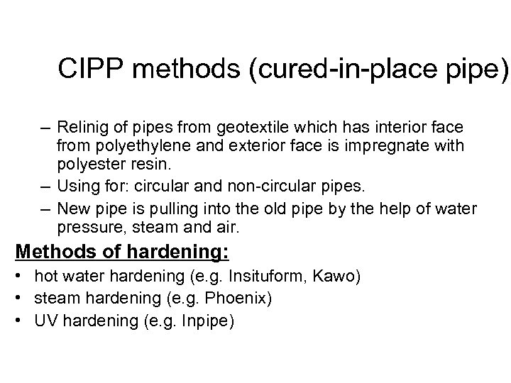 CIPP methods (cured-in-place pipe) – Relinig of pipes from geotextile which has interior face