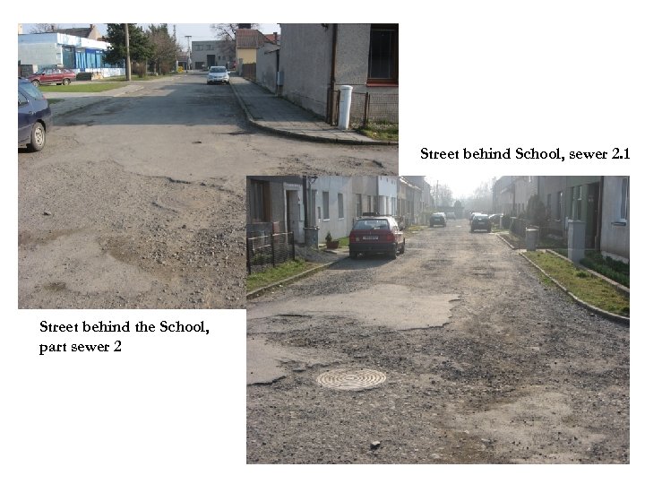 Street behind School, sewer 2. 1 Street behind the School, part sewer 2 