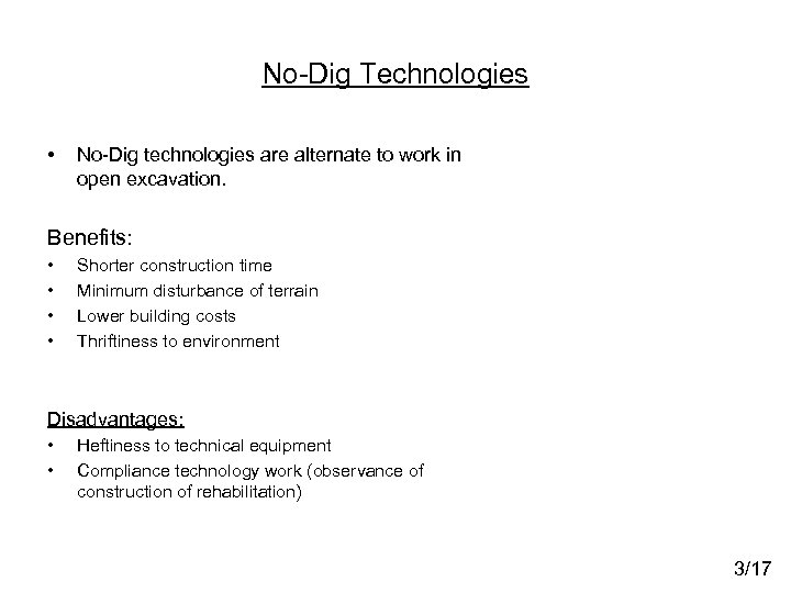 No-Dig Technologies • No-Dig technologies are alternate to work in open excavation. Benefits: •