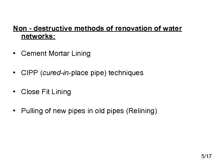 Non - destructive methods of renovation of water networks: • Cement Mortar Lining •