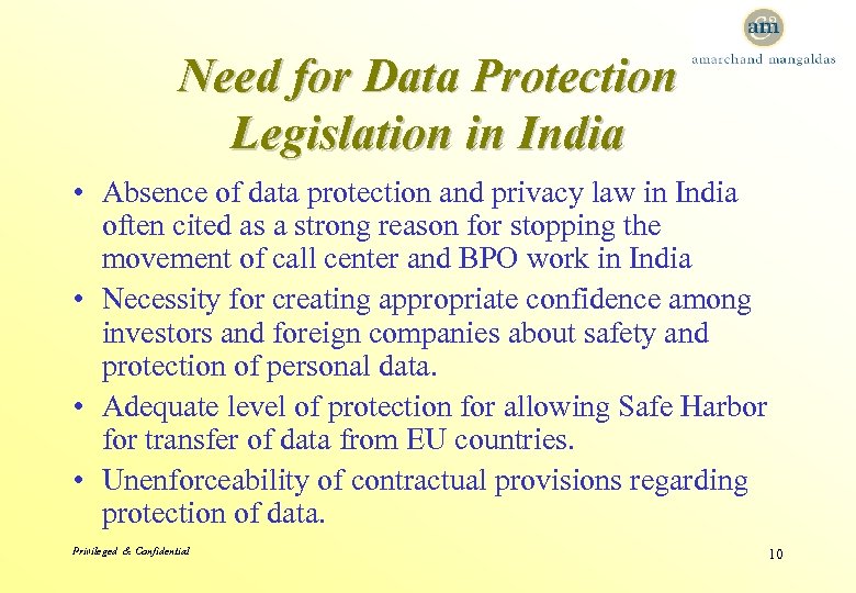 Need for Data Protection Legislation in India • Absence of data protection and privacy