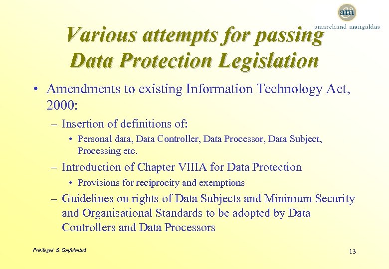 Various attempts for passing Data Protection Legislation • Amendments to existing Information Technology Act,