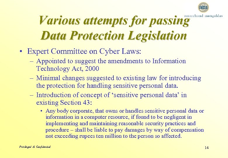 Various attempts for passing Data Protection Legislation • Expert Committee on Cyber Laws: –