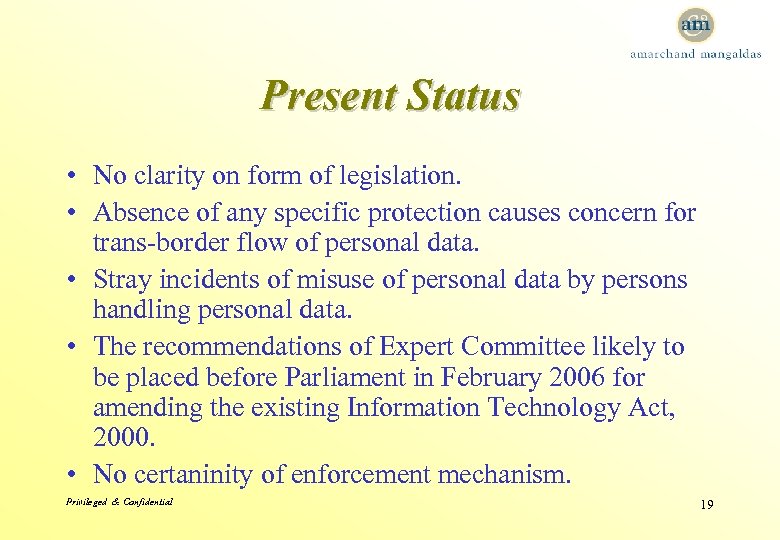 Present Status • No clarity on form of legislation. • Absence of any specific