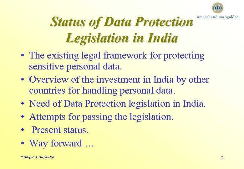 Status of Data Protection Legislation in India • The existing legal framework for protecting