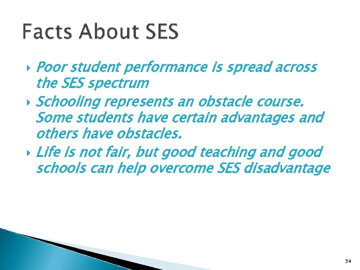  Poor student performance is spread across the SES spectrum Schooling represents an obstacle