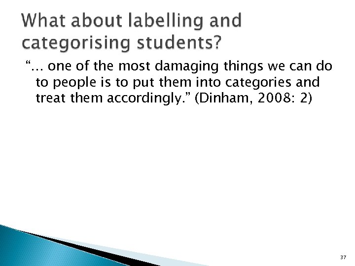 “… one of the most damaging things we can do to people is to