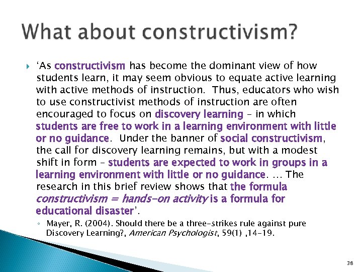  ‘As constructivism has become the dominant view of how students learn, it may