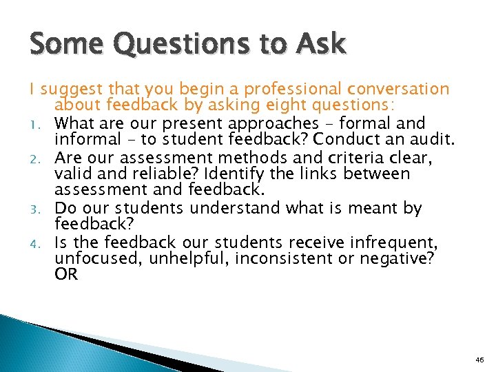 Some Questions to Ask I suggest that you begin a professional conversation about feedback