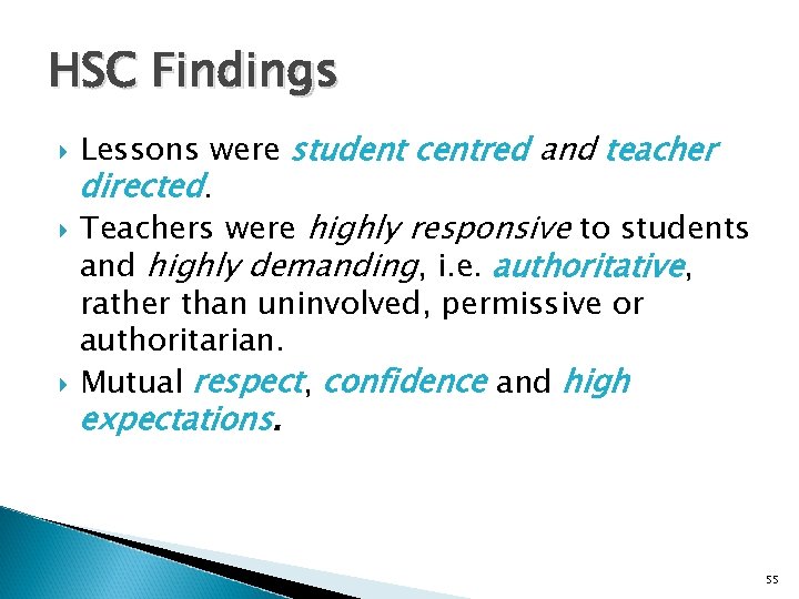 HSC Findings Lessons were student centred and teacher directed. Teachers were highly responsive to