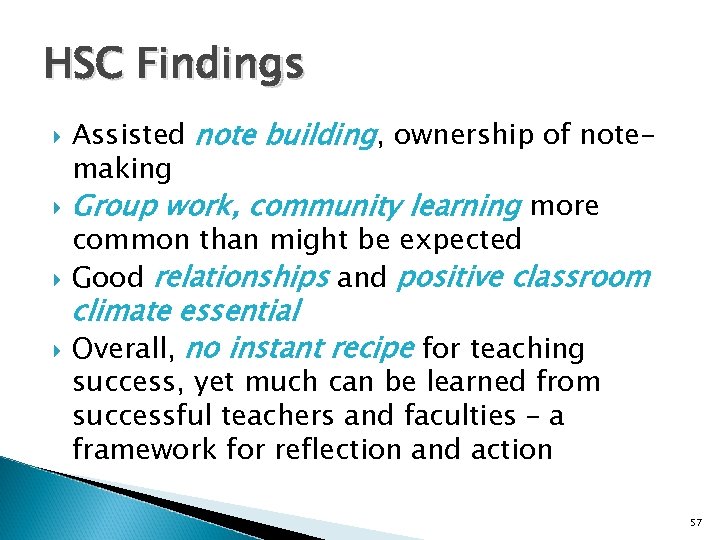 HSC Findings Assisted note building, ownership of notemaking Group work, community learning more common