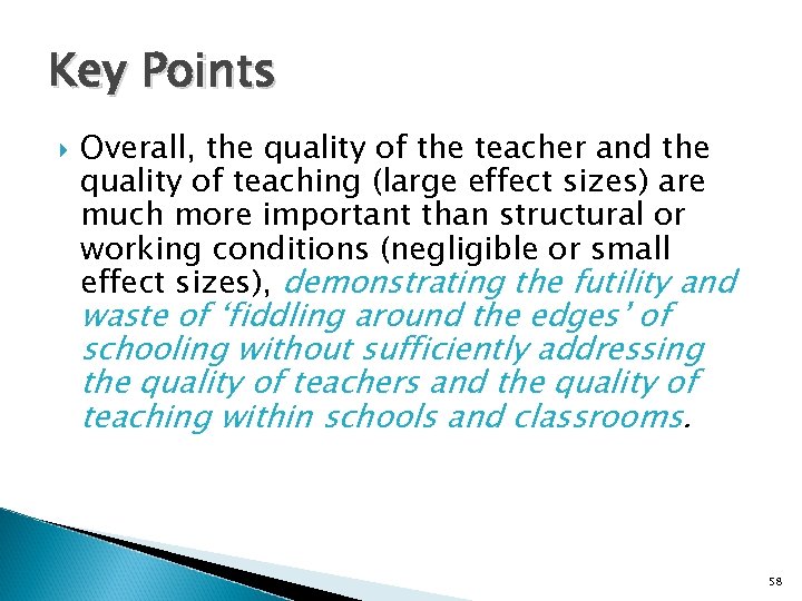 Key Points Overall, the quality of the teacher and the quality of teaching (large