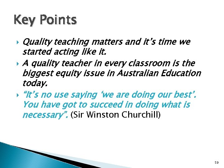 Key Points Quality teaching matters and it’s time we started acting like it. A
