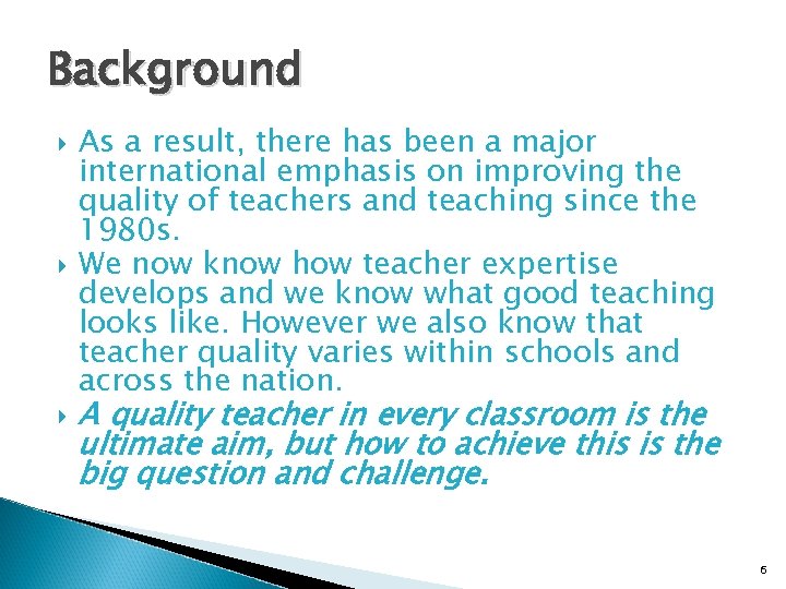 Background As a result, there has been a major international emphasis on improving the