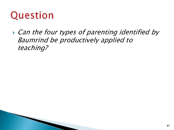  Can the four types of parenting identified by Baumrind be productively applied to