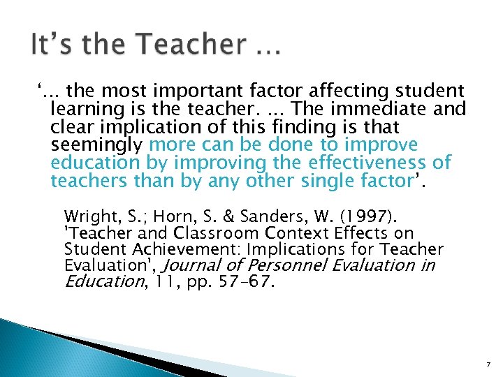 ‘. . . the most important factor affecting student learning is the teacher. .