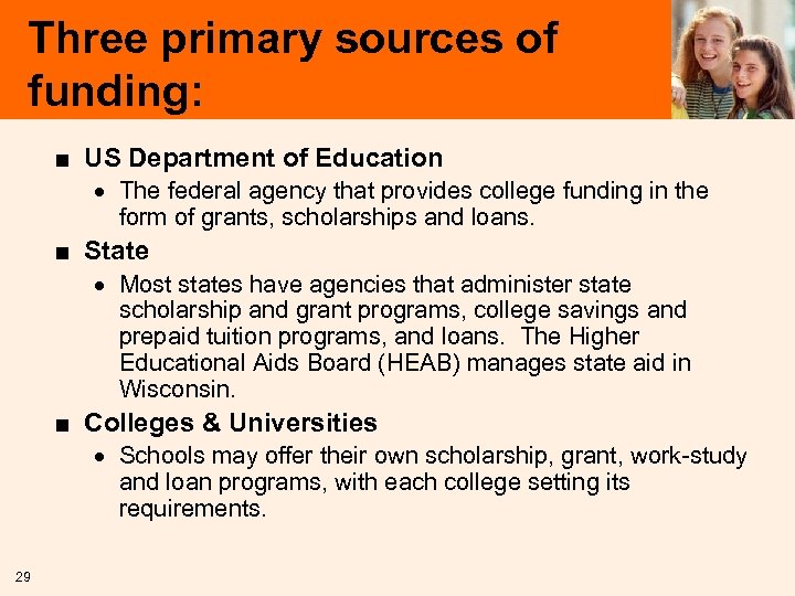 Three primary sources of funding: ■ US Department of Education · The federal agency