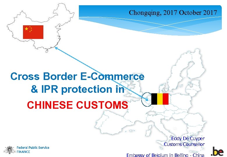 Chongqing, 2017 October 2017 Cross Border E-Commerce & IPR protection in CHINESE CUSTOMS Eddy