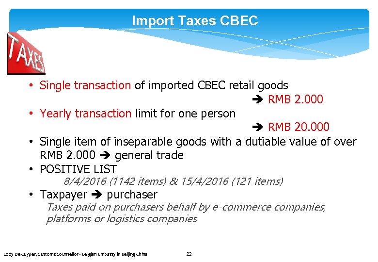 Import Taxes CBEC • Single transaction of imported CBEC retail goods RMB 2. 000