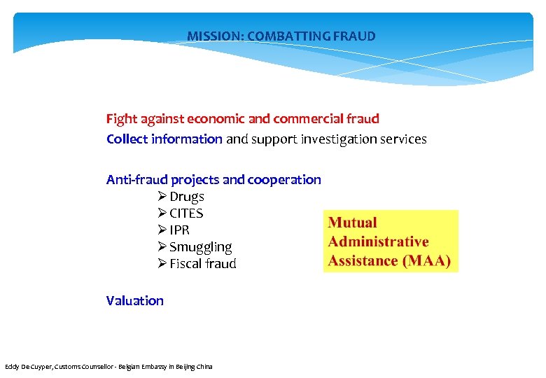 MISSION: COMBATTING FRAUD Fight against economic and commercial fraud Collect information and support investigation