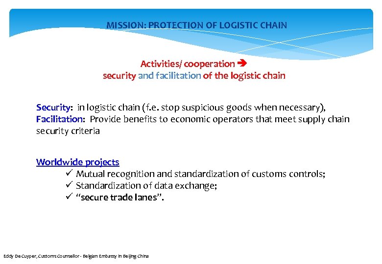 MISSION: PROTECTION OF LOGISTIC CHAIN Activities/ cooperation security and facilitation of the logistic chain