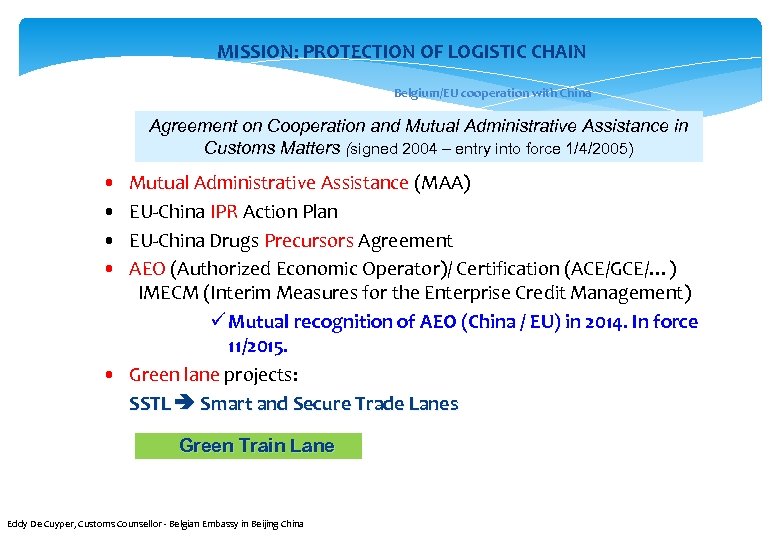 MISSION: PROTECTION OF LOGISTIC CHAIN Belgium/EU cooperation with China Agreement on Cooperation and Mutual