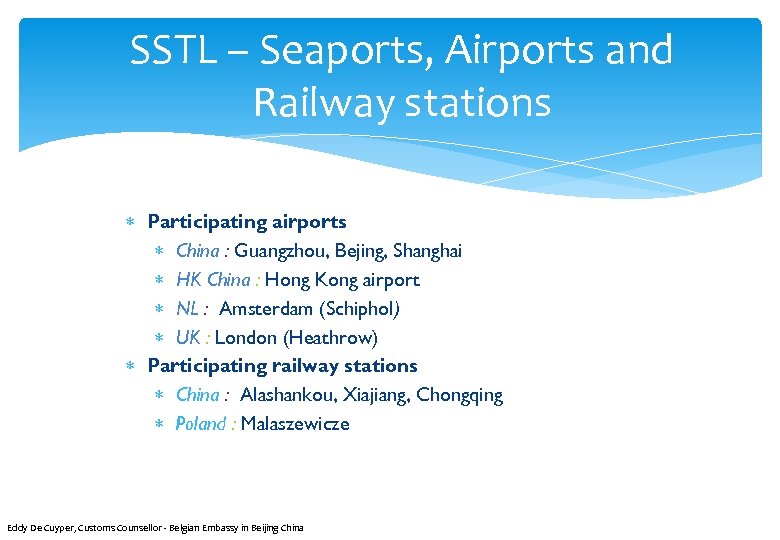 SSTL – Seaports, Airports and Railway stations Participating airports China : Guangzhou, Bejing, Shanghai
