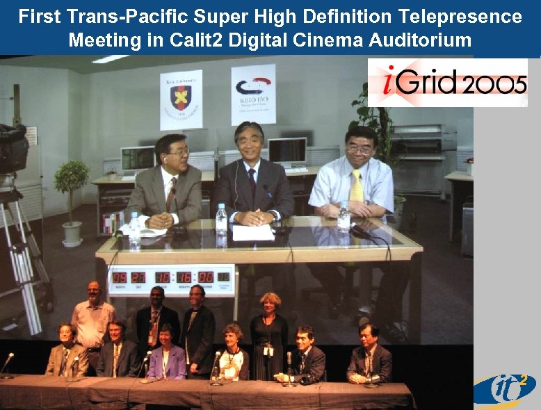 First Trans-Pacific Super High Definition Telepresence Meeting in Calit 2 Digital Cinema Auditorium 