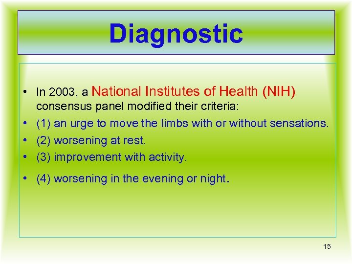 Diagnostic • In 2003, a National Institutes of Health (NIH) consensus panel modified their