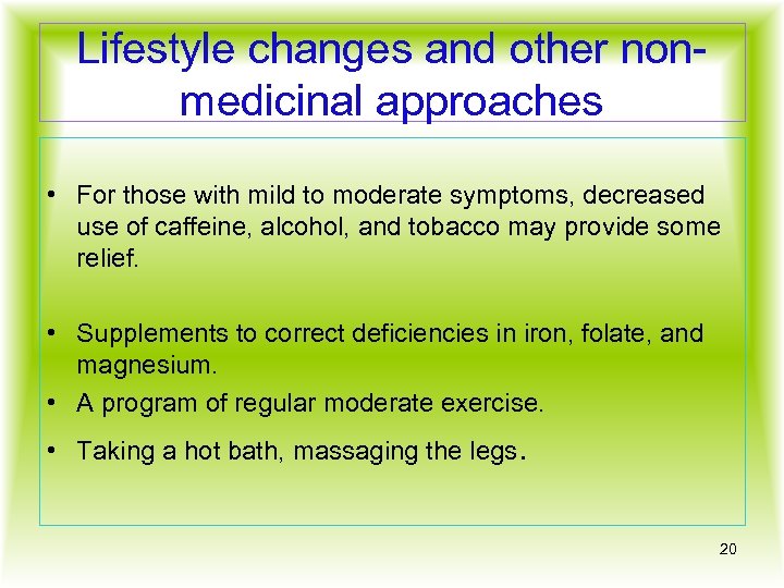 Lifestyle changes and other nonmedicinal approaches • For those with mild to moderate symptoms,