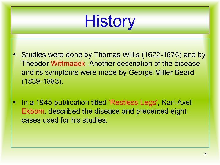 History • Studies were done by Thomas Willis (1622 -1675) and by Theodor Wittmaack.