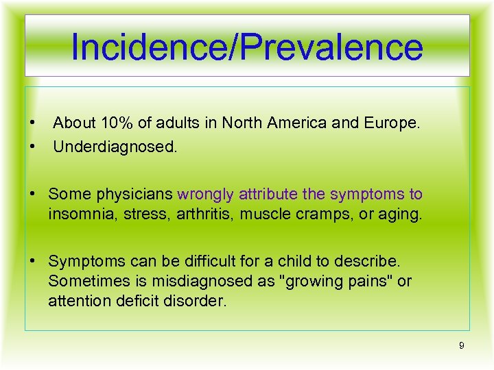 Incidence/Prevalence • • About 10% of adults in North America and Europe. Underdiagnosed. •