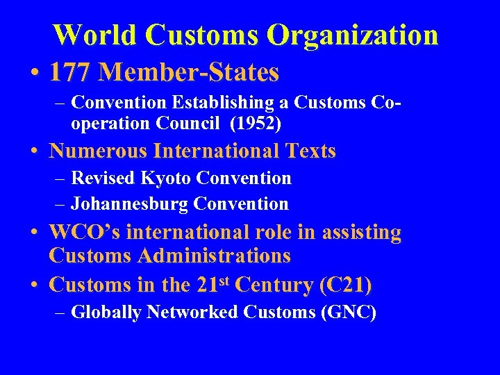 World Customs Organization • 177 Member-States – Convention Establishing a Customs Cooperation Council (1952)