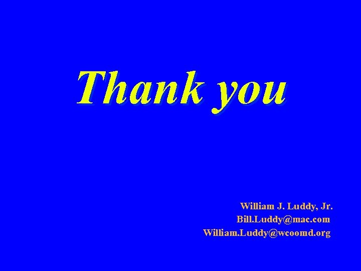 Thank you William J. Luddy, Jr. Bill. Luddy@mac. com William. Luddy@wcoomd. org 