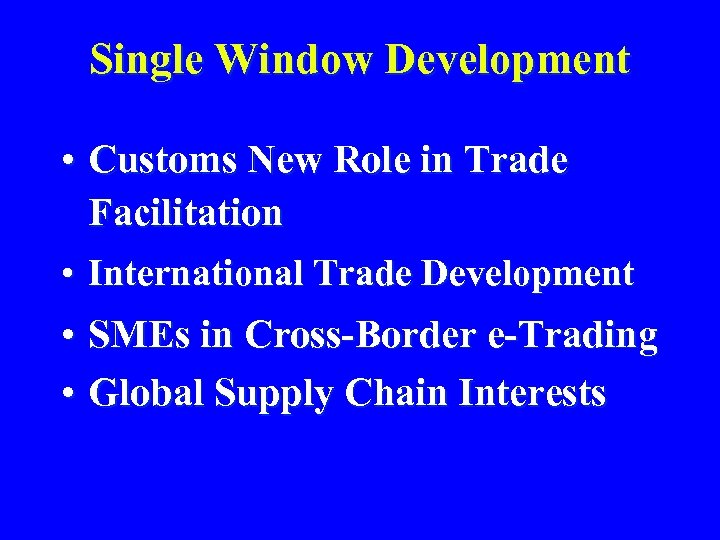 Single Window Development • Customs New Role in Trade Facilitation • International Trade Development