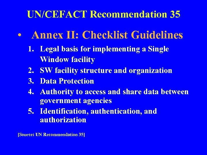 UN/CEFACT Recommendation 35 • Annex II: Checklist Guidelines 1. Legal basis for implementing a