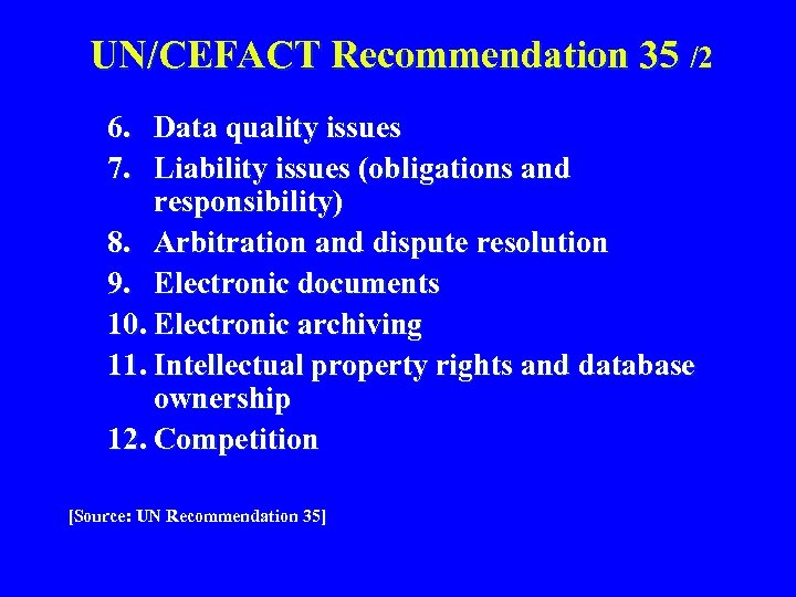 UN/CEFACT Recommendation 35 /2 6. Data quality issues 7. Liability issues (obligations and responsibility)